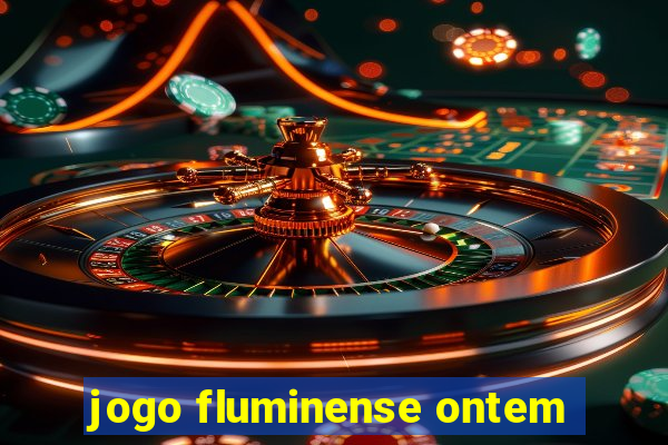 jogo fluminense ontem